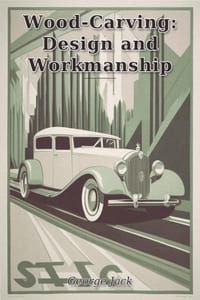 Wood-Carving: Design and Workmanship cover