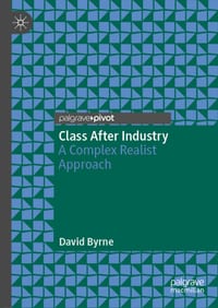 Class After Industry: A Complex Realist Approach cover