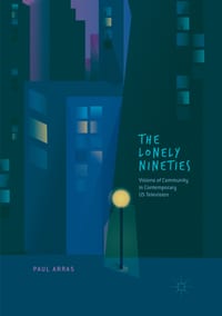 The Lonely Nineties: Visions of Community in Contemporary Us Television cover