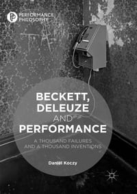 Beckett, Deleuze and Performance: A Thousand Failures and a Thousand Inventions cover