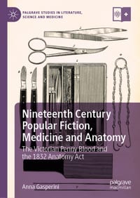 Nineteenth Century Popular Fiction, Medicine and Anatomy: The Victorian Penny Blood and the 1832 Anatomy ACT cover