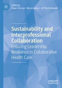 Sustainability and Interprofessional Collaboration: Ensuring Leadership Resilience in Collaborative Health Care cover