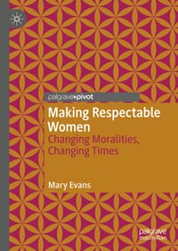 Making Respectable Women: Changing Moralities, Changing Times cover
