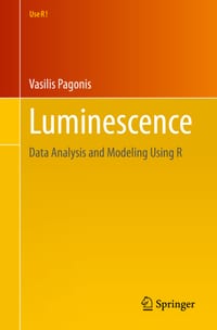 Luminescence: Data Analysis and Modeling Using R cover