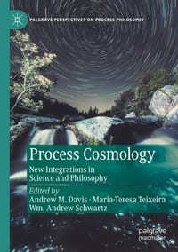 Process Cosmology: New Integrations in Science and Philosophy cover