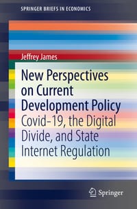 New Perspectives on Current Development Policy: Covid-19, the Digital Divide, and State Internet Regulation cover