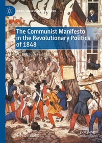 The Communist Manifesto in the Revolutionary Politics of 1848: A Critical Evaluation cover