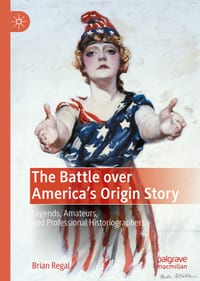 The Battle Over America's Origin Story: Legends, Amateurs, and Professional Historiographers cover
