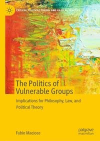 The Politics of Vulnerable Groups: Implications for Philosophy, Law, and Political Theory cover