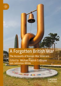 A Forgotten British War: The Accounts of Korean War Veterans cover