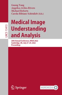 Medical Image Understanding and Analysis: 26th Annual Conference, Miua 2022, Cambridge, Uk, July 27-29, 2022, Proceedings cover