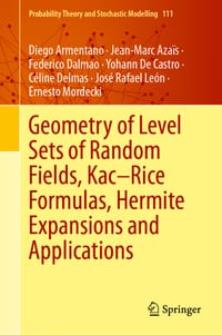Geometry of Level Sets of Random Fields, Kac-Rice Formulas, Hermite Expansions and Applications cover