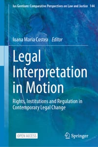 Legal Interpretation in Motion: Rights, Institutions and Regulation in Contemporary Legal Change cover