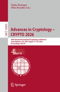Advances in Cryptology - Crypto 2026: 46th Annual International Cryptology Conference, Santa Barbara, Ca, Usa, August 17-20, 2026, Proceedings, Part I cover
