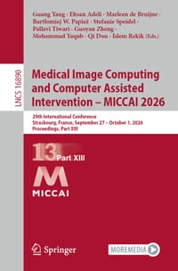 Medical Image Computing and Computer Assisted Intervention - Miccai 2026: 29th International Conference, Strasbourg, France, September 27 - October 1, cover