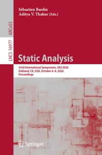 Static Analysis: 33rd International Symposium, SAS 2026, Oakland, Ca, Usa, October 6-8, 2026, Proceedings cover
