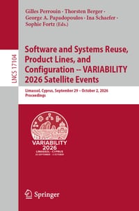 Software and Systems Reuse, Product Lines, and Configuration -- Variability 2026 Satellite Events: Limassol, Cyprus, September 29-October 2, 2026, Pro cover