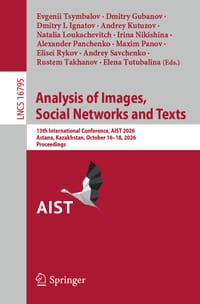 Analysis of Images, Social Networks and Texts: 13th International Conference, Aist 2026, Astana, Kazakhstan, October 16-18, 2026, Proceedings cover