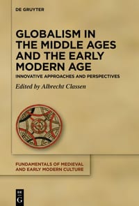 Globalism in the Middle Ages and the Early Modern Age: Innovative Approaches and Perspectives cover