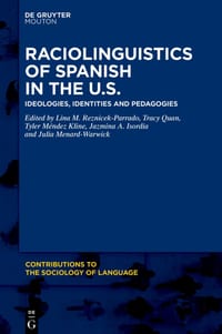 Raciolinguistics of Spanish in the U.S.: Ideologies, Identities and Pedagogies cover