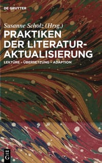 Praktiken Der Literaturaktualisierung: Lektüre - Übersetzung - Adaption cover