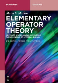 Elementary Operator Theory: Abstract Spaces, Linear Operators, Fundamentals of Spectral Theory cover