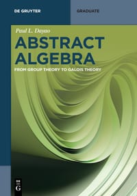 Abstract Algebra: From Group Theory to Galois Theory cover