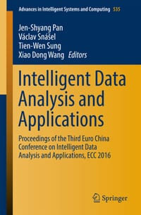 Intelligent Data Analysis and Applications: Proceedings of the Third Euro-China Conference on Intelligent Data Analysis and Applications, Ecc 2016 cover