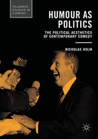 Humour as Politics: The Political Aesthetics of Contemporary Comedy cover