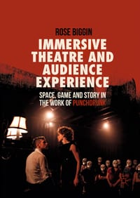 Immersive Theatre and Audience Experience: Space, Game and Story in the Work of Punchdrunk cover