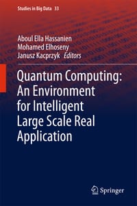 Quantum Computing: An Environment for Intelligent Large Scale Real Application cover
