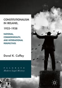 Constitutionalism in Ireland, 1932-1938: National, Commonwealth, and International Perspectives cover