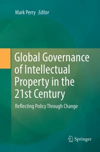 Global Governance of Intellectual Property in the 21st Century: Reflecting Policy Through Change cover