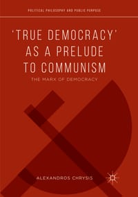 'True Democracy' as a Prelude to Communism: The Marx of Democracy cover