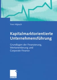 Kapitalmarktorientierte Unternehmensführung: Grundlagen Der Finanzierung, Wertorientierung Und Corporate Finance cover