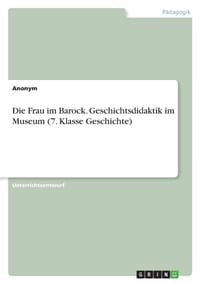 Die Frau im Barock. Geschichtsdidaktik im Museum (7. Klasse Geschichte) cover