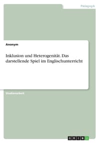 Inklusion und Heterogenität. Das darstellende Spiel im Englischunterricht cover