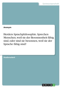 Herders Sprachphilosophie. Sprechen Menschen, weil sie der Besonnenheit fähig sind, oder sind sie besonnen, weil sie der Sprache fähig sind? cover