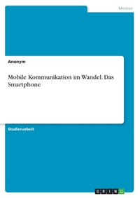Mobile Kommunikation im Wandel. Das Smartphone cover