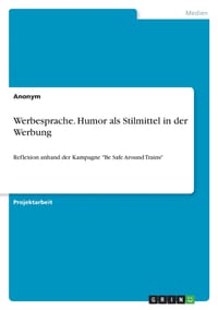 Werbesprache. Humor als Stilmittel in der Werbung: Reflexion anhand der Kampagne "Be Safe Around Trains" cover