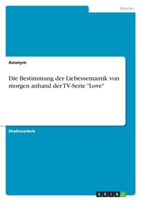 Die Bestimmung der Liebessemantik von morgen anhand der TV-Serie "Love" cover