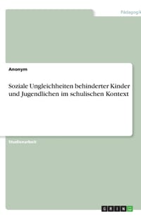 Soziale Ungleichheiten behinderter Kinder und Jugendlichen im schulischen Kontext cover