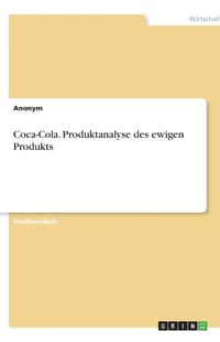 Coca-Cola. Produktanalyse des ewigen Produkts cover
