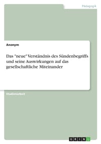 Das "neue" Verständnis des Sündenbegriffs und seine Auswirkungen auf das gesellschaftliche Miteinander cover