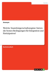 Welche Staatsbürgerschaftsregime bieten die besten Bedingungen für Integration und Partizipation? cover
