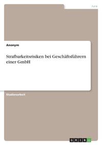 Strafbarkeitsrisiken bei Geschäftsführern einer GmbH cover