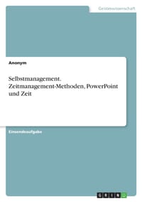 Selbstmanagement. Zeitmanagement-Methoden, PowerPoint und Zeit cover