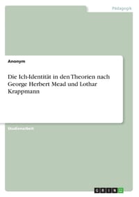 Die Ich-Identität in den Theorien nach George Herbert Mead und Lothar Krappmann cover