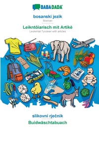 bosanski jezik - Leikntôiarisch mit Artikè, slikovni rječnik: BABADADA Bosnian - Leukental Tyrolean with articles, visual dictionary cover