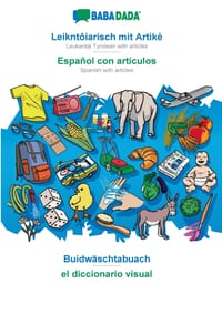 Leikntôiarisch mit Artikè - Español con articulos, Buidwäschtabuach: BABADADA Leukental Tyrolean with articles - Spanish with articles, visual diction cover